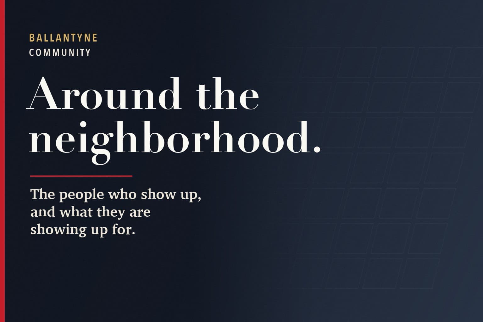 Strolling Ballantyne graphic. The words Around the neighborhood. in large white type on a dark navy background, above the line: The people who show up, and what they are showing up for.