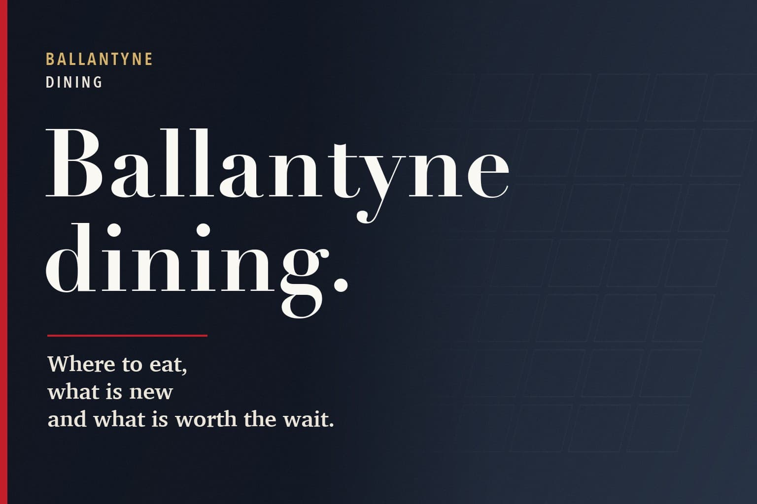 Strolling Ballantyne graphic. The words Ballantyne dining. in large white type on a dark navy background, above the line: Where to eat, what is new and what is worth the wait.
