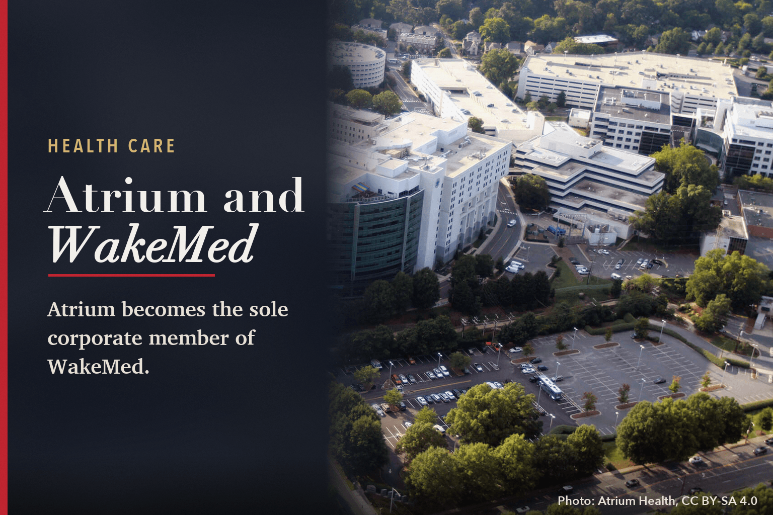 Aerial view of Carolinas Medical Center, Atrium Health's Charlotte hospital, beside a navy panel reading Atrium and WakeMed. Atrium becomes the sole corporate member of WakeMed.