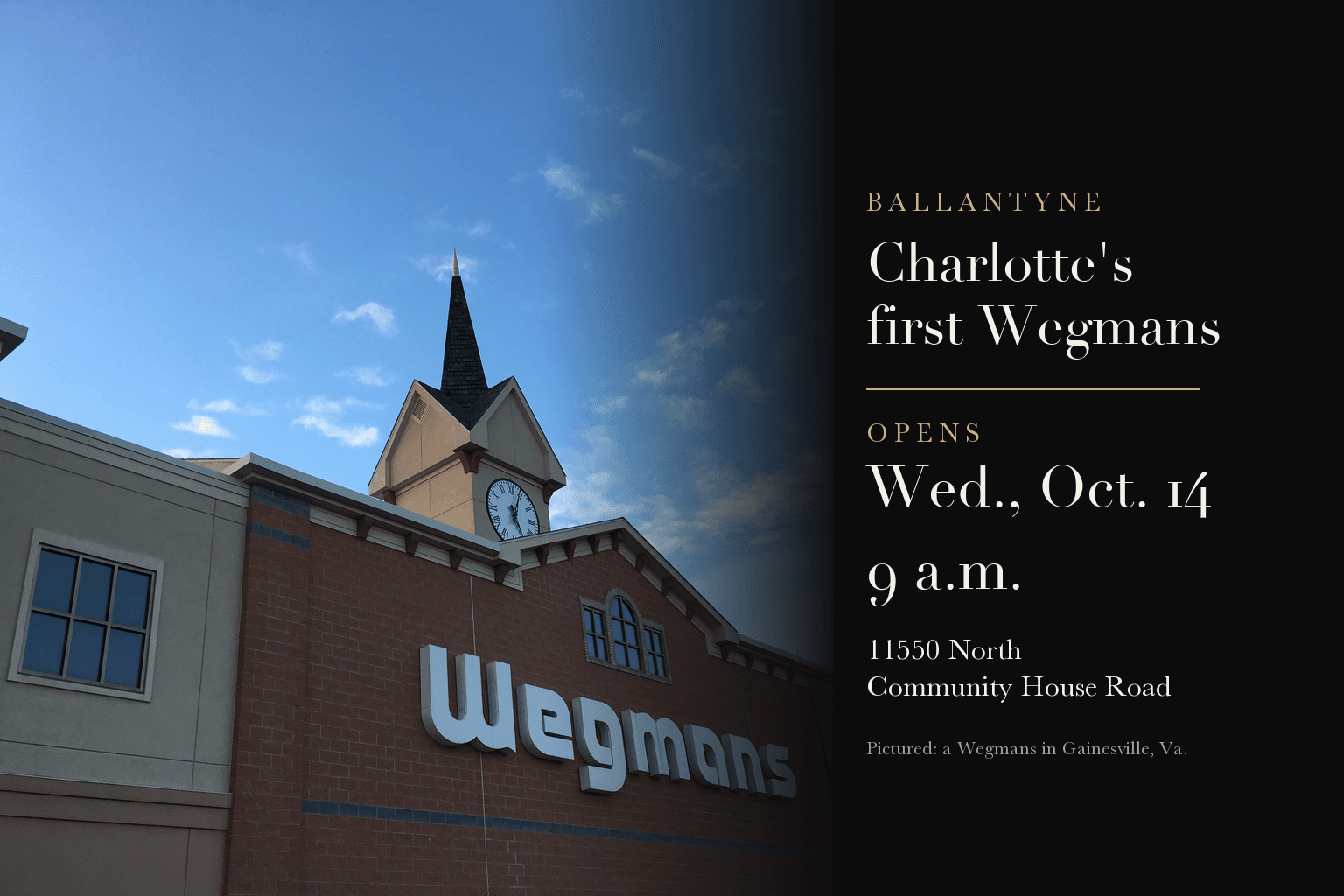 A Wegmans storefront with a clock tower in Gainesville, Virginia, beside the words Charlotte's first Wegmans opens Wednesday, October 14, 9 a.m., 11550 North Community House Road.