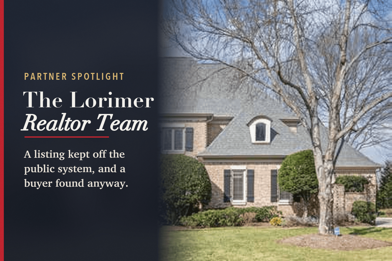 Card: a large brick home in Ballantyne Country Club under a blue sky, beside the words Partner Spotlight, The Lorimer Realtor Team, A listing kept off the public system, and a buyer found anyway.
