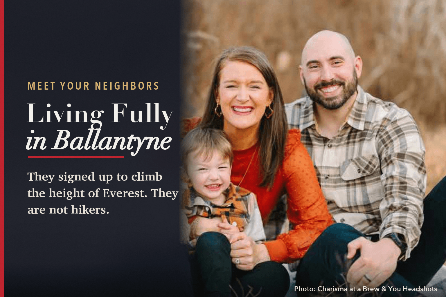 Card: Nicole McAlister, Zachary Sazama and their son Rowan sitting in an autumn field, beside the words Meet Your Neighbors, Living Fully in Ballantyne, They signed up to climb the height of Everest. They are not hikers.