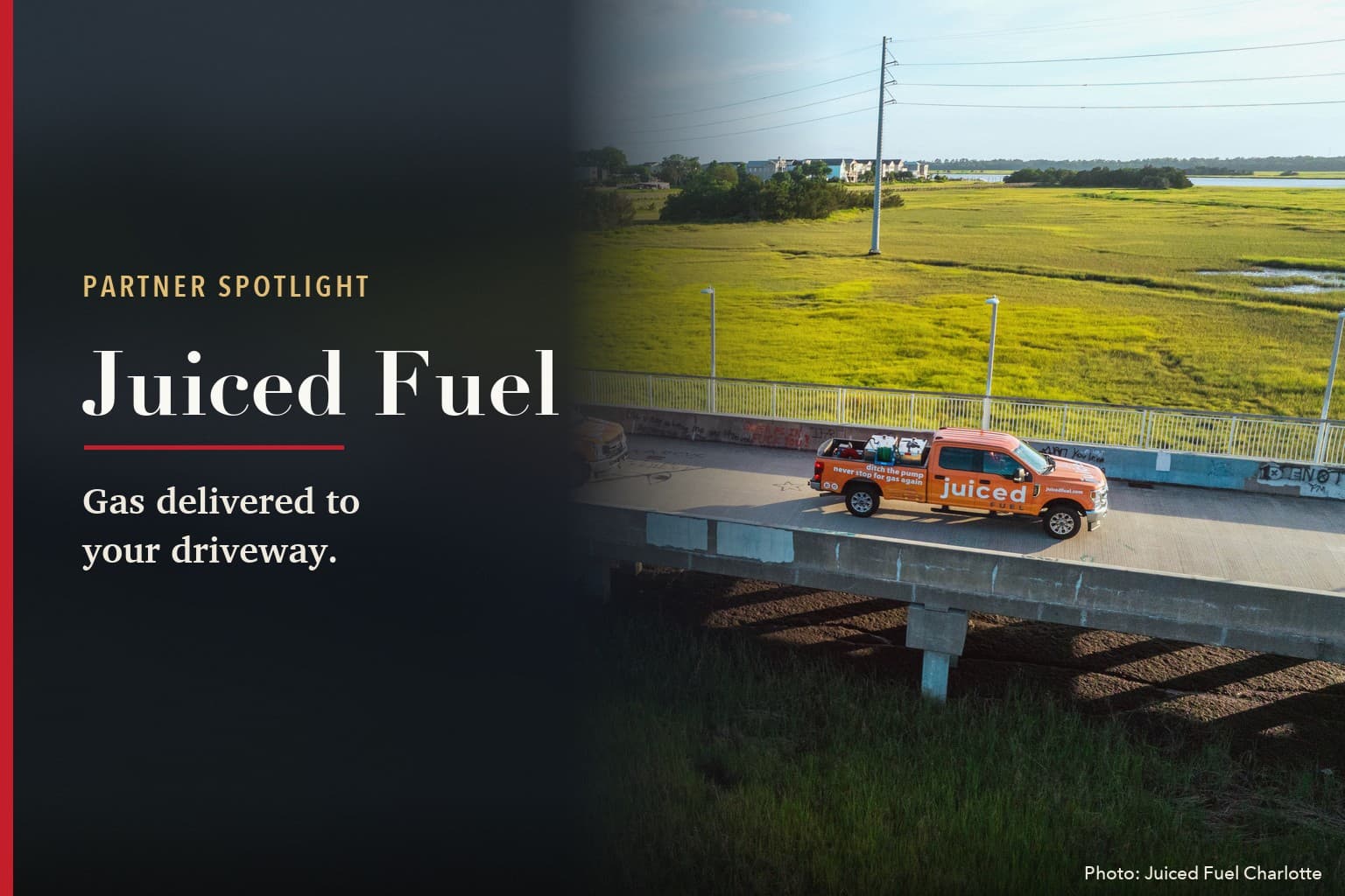 Orange Juiced Fuel pickup truck crossing a bridge past a marsh, beside the words Partner Spotlight, Juiced Fuel